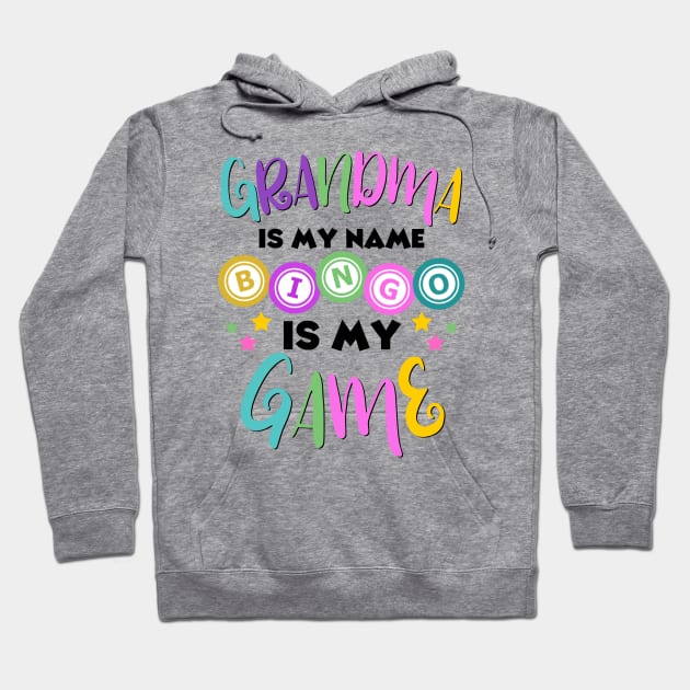 Grandma Is My Name Bingo Is My Game Hoodie by JustBeSatisfied